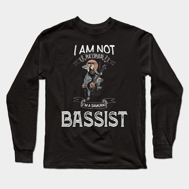 I am not retired I`m a Samurai Bassist - Funny Samurai Champloo T-shirt Long Sleeve T-Shirt by kikuchu